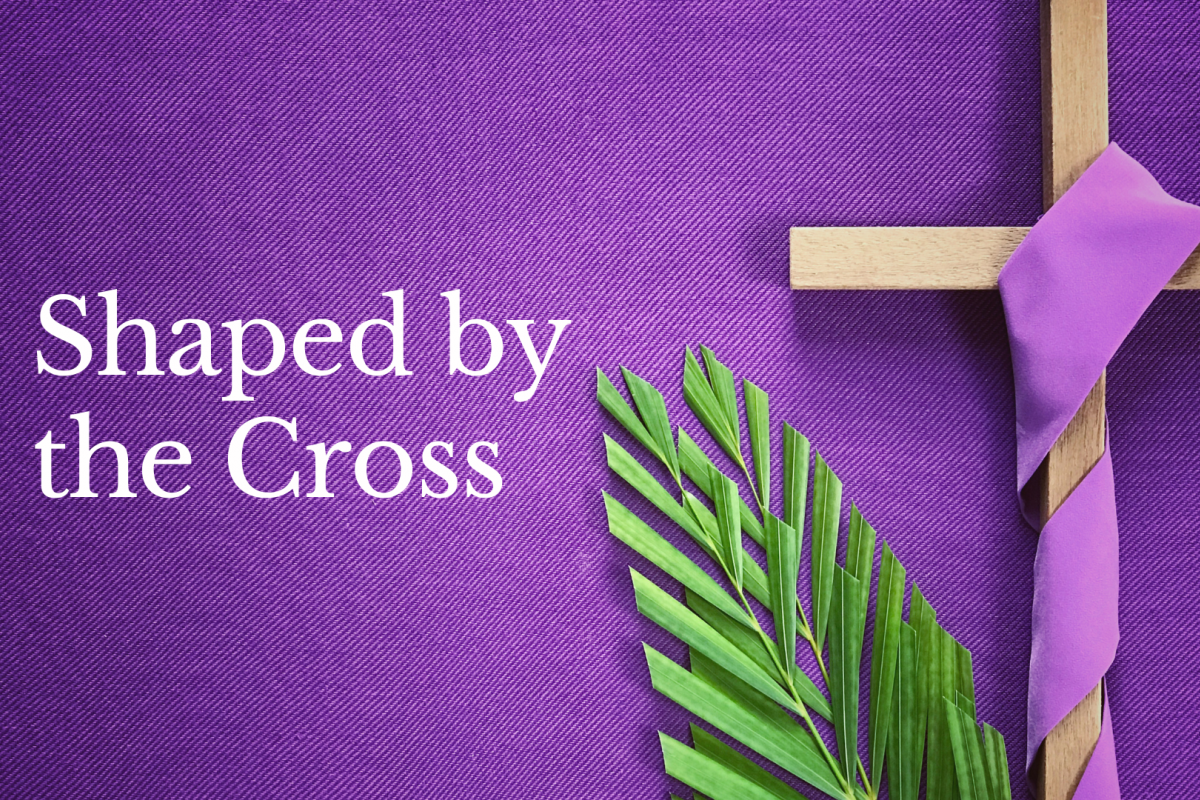 Shaped by the Cross: A Heart for God's Mission